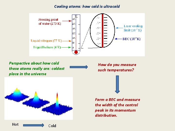 Cooling atoms: how cold is ultracold Perspective about how cold these atoms really are: