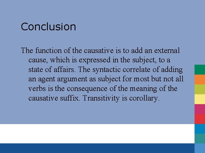Conclusion The function of the causative is to add an external cause, which is