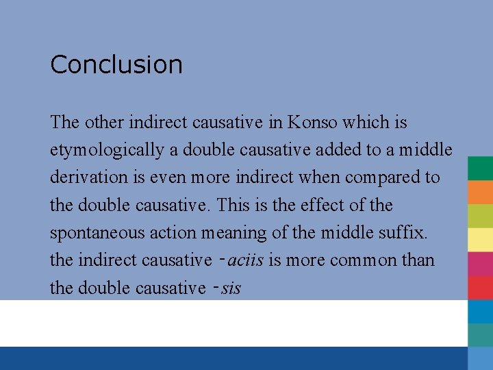 Conclusion The other indirect causative in Konso which is etymologically a double causative added