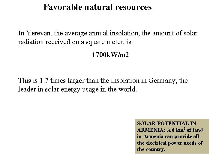 Favorable natural resources In Yerevan, the average annual insolation, the amount of solar radiation