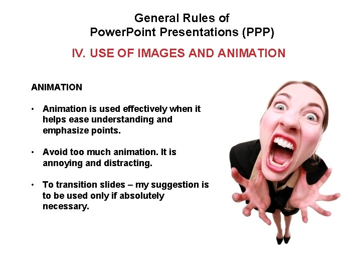 General Rules of Power. Point Presentations (PPP) IV. USE OF IMAGES AND ANIMATION •