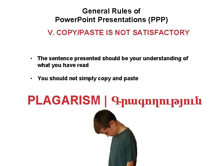 General Rules of Power. Point Presentations (PPP) V. COPY/PASTE IS NOT SATISFACTORY • The