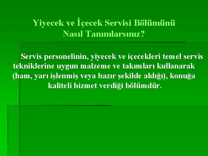 Yiyecek ve İçecek Servisi Bölümünü Nasıl Tanımlarsınız? Servis personelinin, yiyecek ve içecekleri temel servis