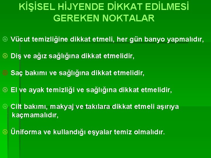 KİŞİSEL HİJYENDE DİKKAT EDİLMESİ GEREKEN NOKTALAR { Vücut temizliğine dikkat etmeli, her gün banyo