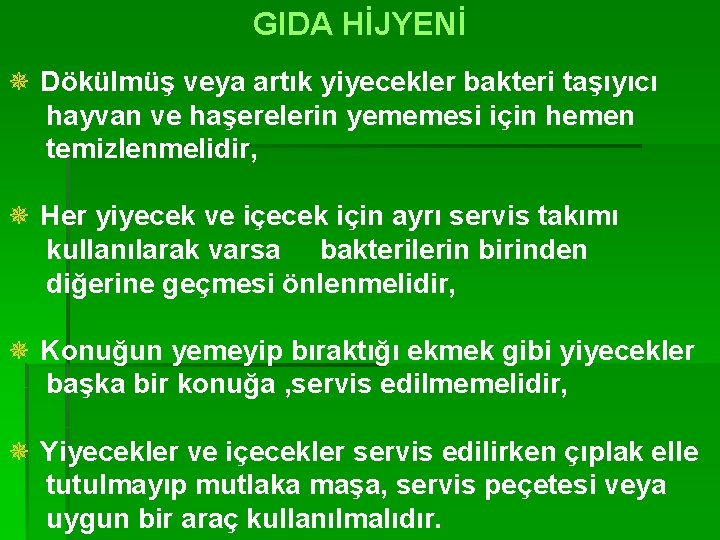 GIDA HİJYENİ ¯ Dökülmüş veya artık yiyecekler bakteri taşıyıcı hayvan ve haşerelerin yememesi için