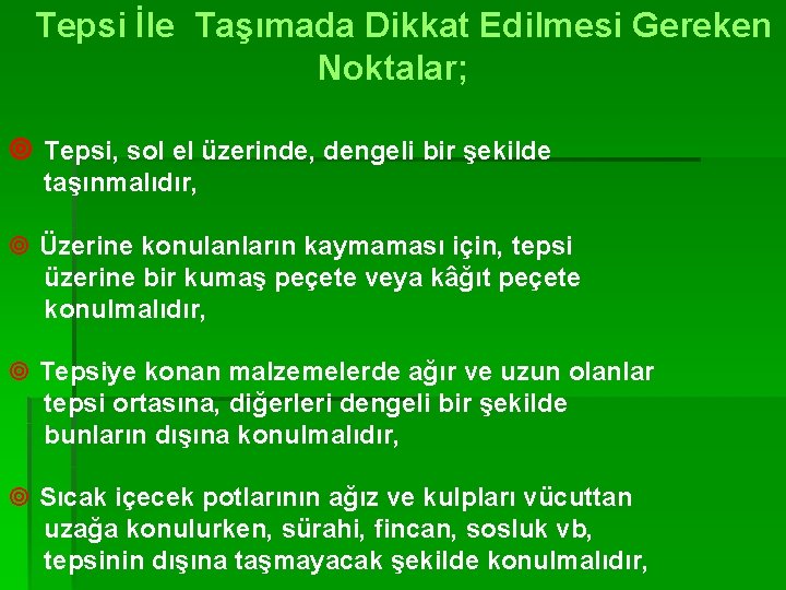 Tepsi İle Taşımada Dikkat Edilmesi Gereken Noktalar; ¥ Tepsi, sol el üzerinde, dengeli bir