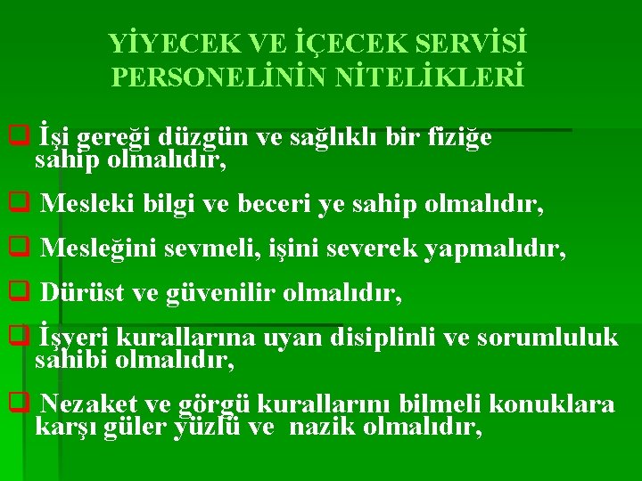 YİYECEK VE İÇECEK SERVİSİ PERSONELİNİN NİTELİKLERİ q İşi gereği düzgün ve sağlıklı bir fiziğe