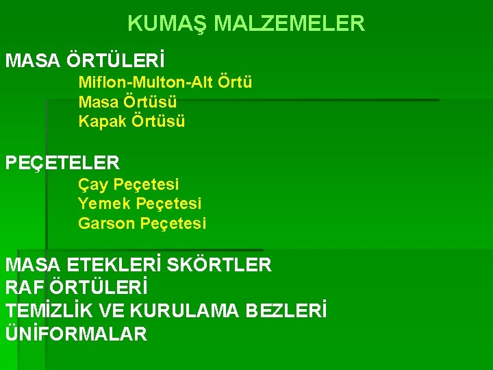 KUMAŞ MALZEMELER MASA ÖRTÜLERİ Miflon-Multon-Alt Örtü Masa Örtüsü Kapak Örtüsü PEÇETELER Çay Peçetesi Yemek