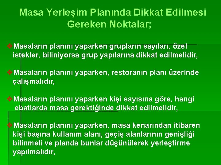 Masa Yerleşim Planında Dikkat Edilmesi Gereken Noktalar; v. Masaların planını yaparken grupların sayıları, özel