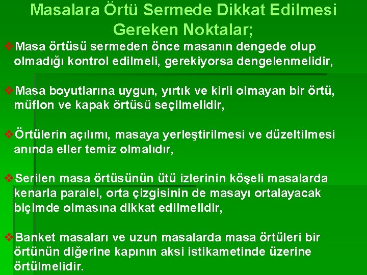 Masalara Örtü Sermede Dikkat Edilmesi Gereken Noktalar; v. Masa örtüsü sermeden önce masanın dengede