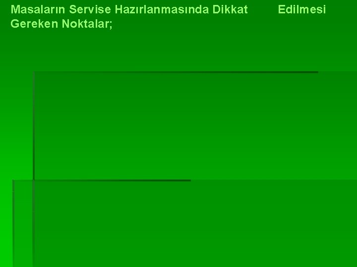 Masaların Servise Hazırlanmasında Dikkat Gereken Noktalar; Edilmesi 