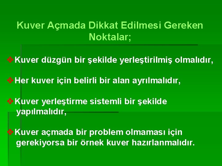 Kuver Açmada Dikkat Edilmesi Gereken Noktalar; v. Kuver düzgün bir şekilde yerleştirilmiş olmalıdır, v.