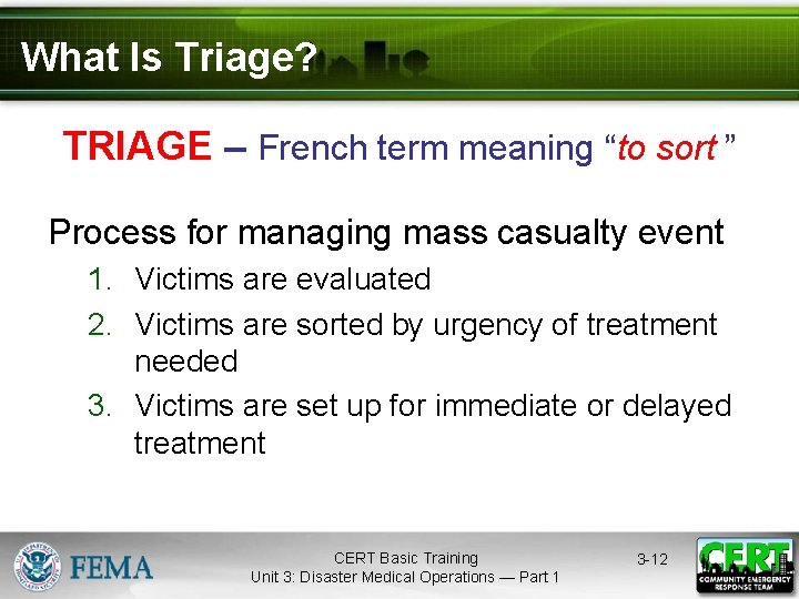 What Is Triage? TRIAGE – French term meaning “to sort ” Process for managing