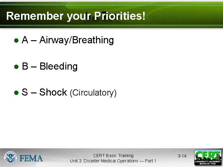 Remember your Priorities! ● A – Airway/Breathing ● B – Bleeding ● S –