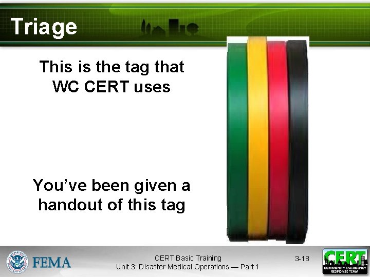 Triage This is the tag that WC CERT uses You’ve been given a handout