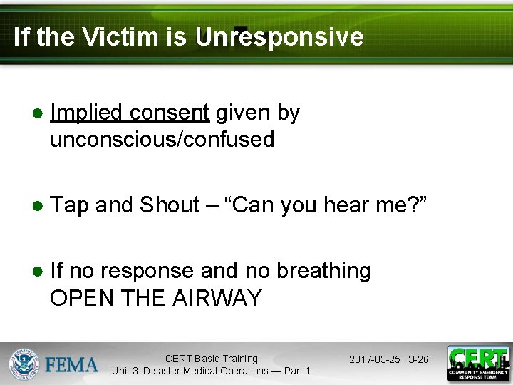 If the Victim is Unresponsive ● Implied consent given by unconscious/confused ● Tap and