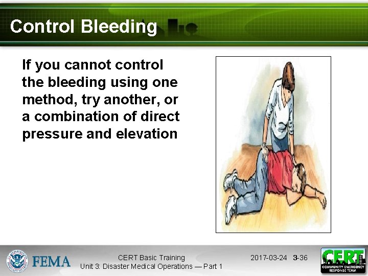 Control Bleeding If you cannot control the bleeding using one method, try another, or