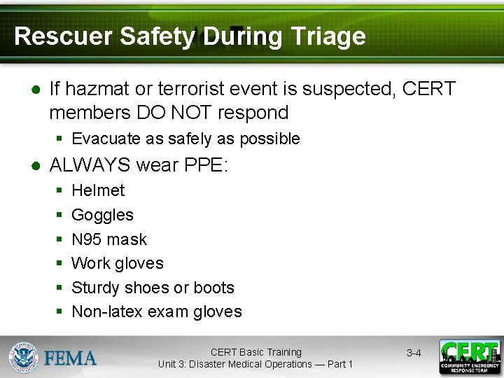 Rescuer Safety During Triage ● If hazmat or terrorist event is suspected, CERT members