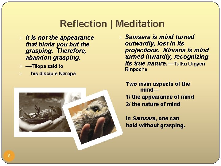 Reflection | Meditation Ø It is not the appearance that binds you but the