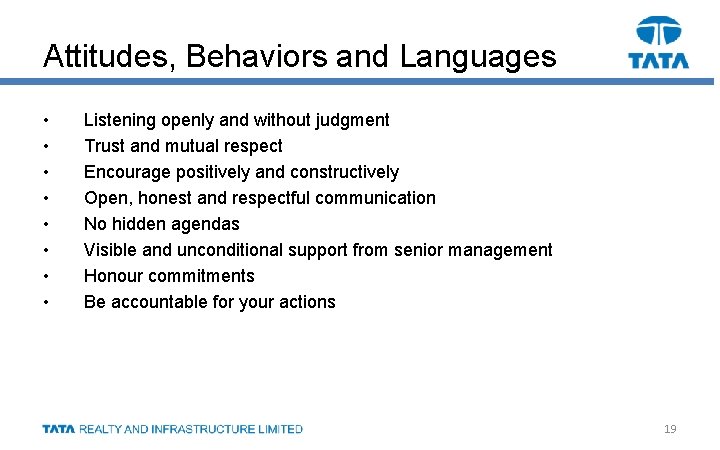 Attitudes, Behaviors and Languages • • Listening openly and without judgment Trust and mutual