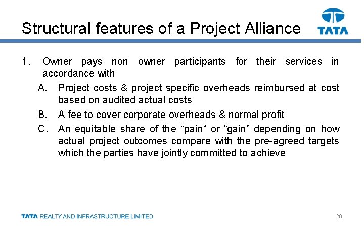 Structural features of a Project Alliance 1. Owner pays non owner participants for their