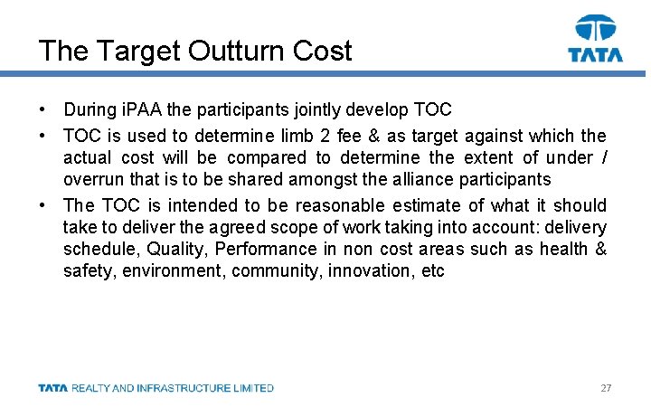 The Target Outturn Cost • During i. PAA the participants jointly develop TOC •