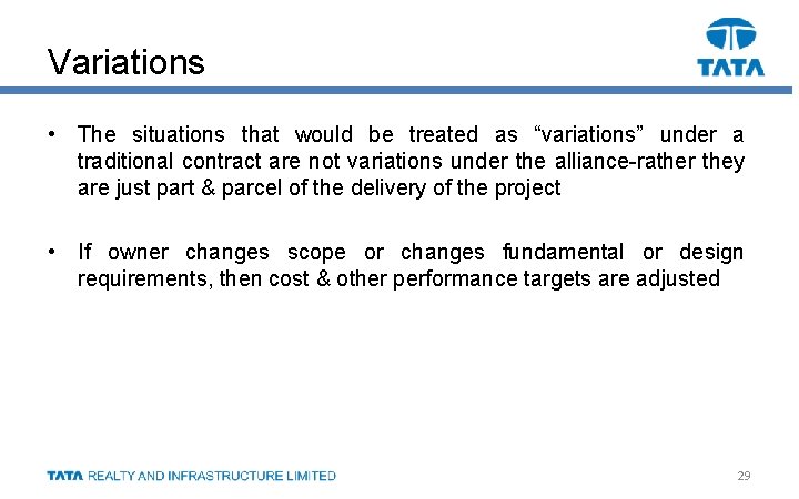 Variations • The situations that would be treated as “variations” under a traditional contract