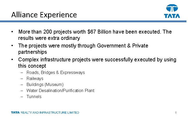 Alliance Experience • More than 200 projects worth $67 Billion have been executed. The