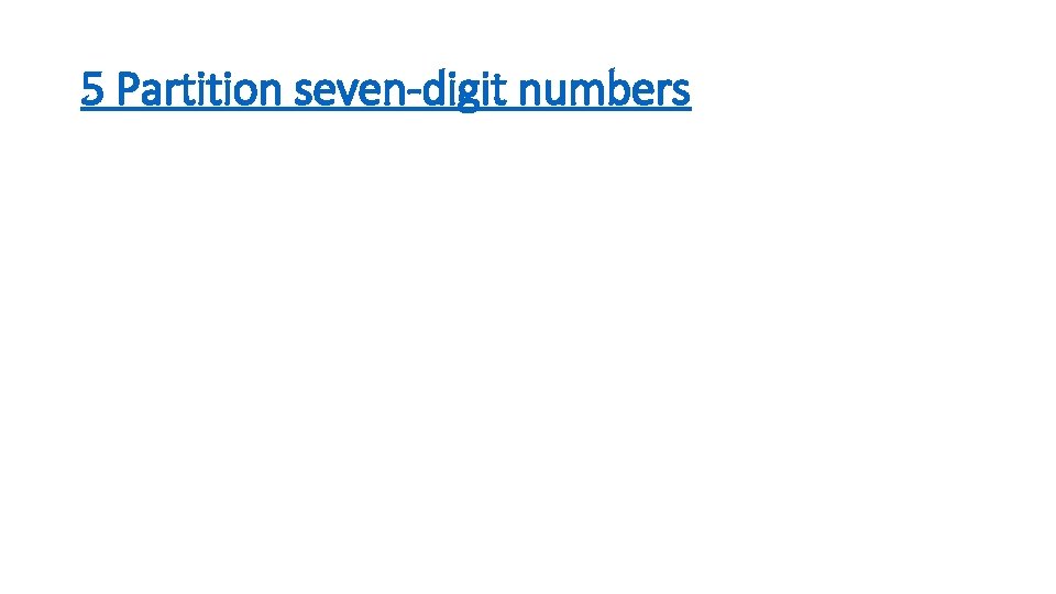 5 Partition seven-digit numbers 