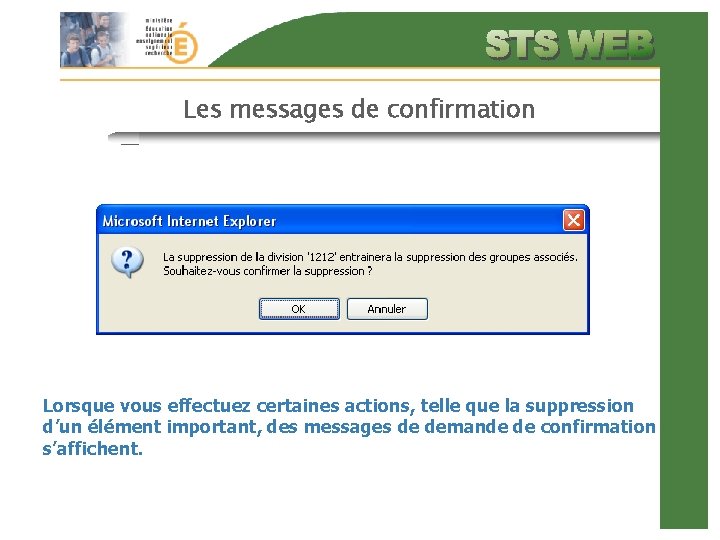 Les messages de confirmation Lorsque vous effectuez certaines actions, telle que la suppression d’un