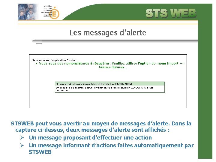 Les messages d’alerte STSWEB peut vous avertir au moyen de messages d’alerte. Dans la