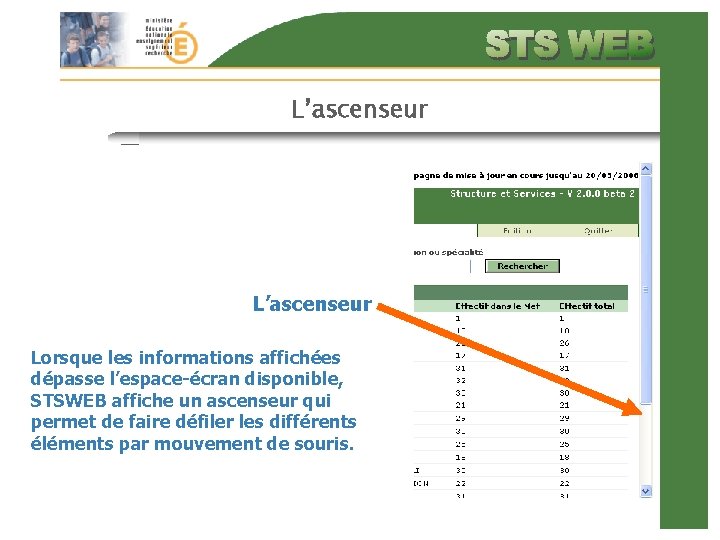 L’ascenseur Lorsque les informations affichées dépasse l’espace-écran disponible, STSWEB affiche un ascenseur qui permet