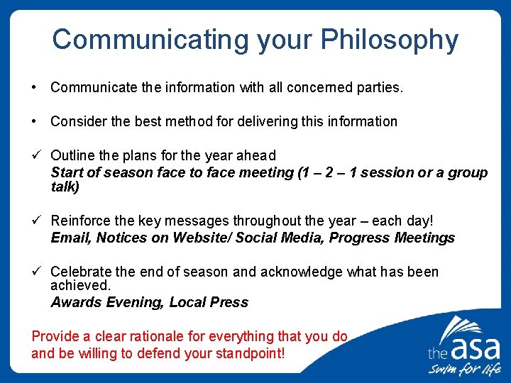 Communicating your Philosophy • Communicate the information with all concerned parties. • Consider the