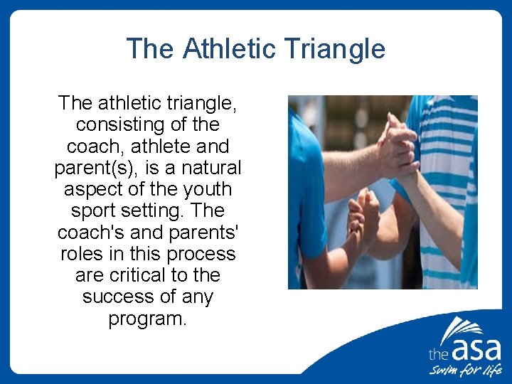 The Athletic Triangle The athletic triangle, consisting of the coach, athlete and parent(s), is