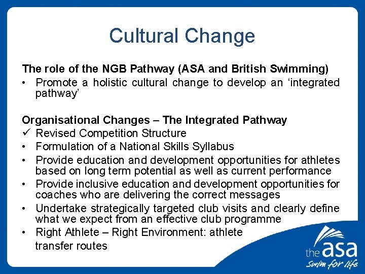 Cultural Change The role of the NGB Pathway (ASA and British Swimming) • Promote