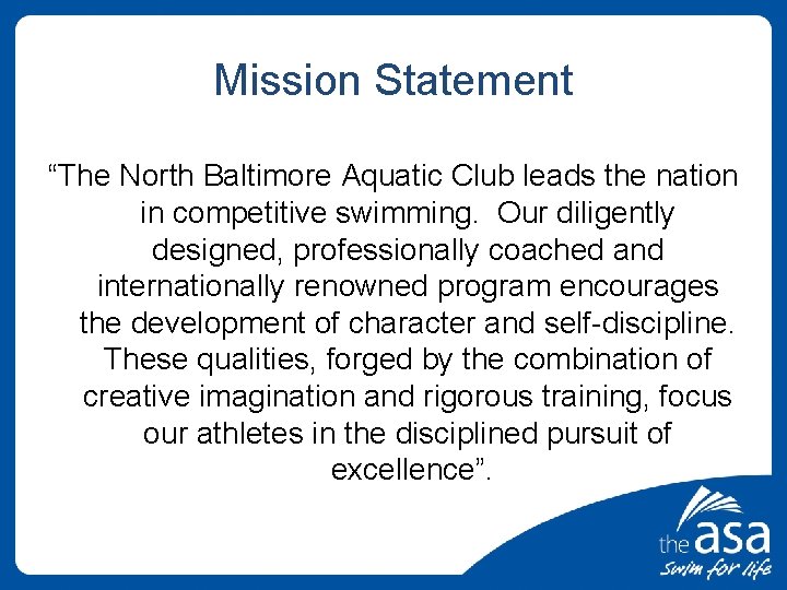 Mission Statement “The North Baltimore Aquatic Club leads the nation in competitive swimming. Our