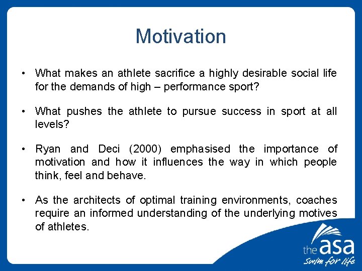 Motivation • What makes an athlete sacrifice a highly desirable social life for the