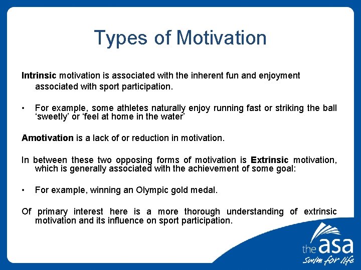 Types of Motivation Intrinsic motivation is associated with the inherent fun and enjoyment associated