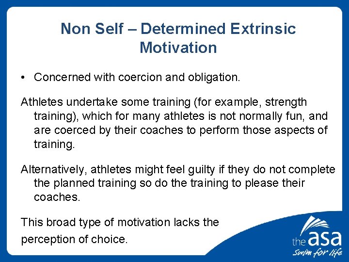 Non Self – Determined Extrinsic Motivation • Concerned with coercion and obligation. Athletes undertake