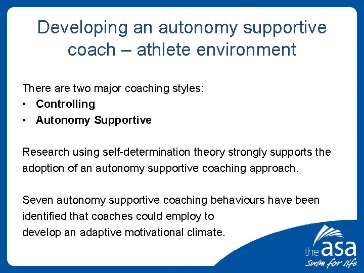 Developing an autonomy supportive coach – athlete environment There are two major coaching styles: