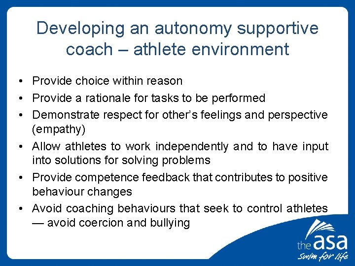 Developing an autonomy supportive coach – athlete environment • Provide choice within reason •