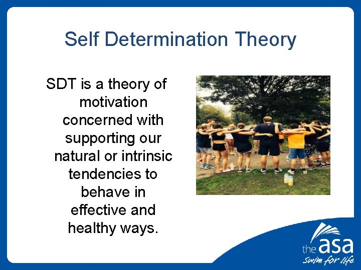 Self Determination Theory SDT is a theory of motivation concerned with supporting our natural