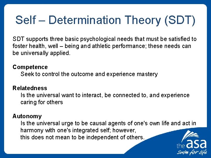 Self – Determination Theory (SDT) SDT supports three basic psychological needs that must be
