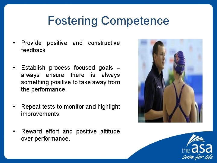 Fostering Competence • Provide positive and constructive feedback • Establish process focused goals –