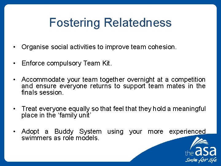 Fostering Relatedness • Organise social activities to improve team cohesion. • Enforce compulsory Team