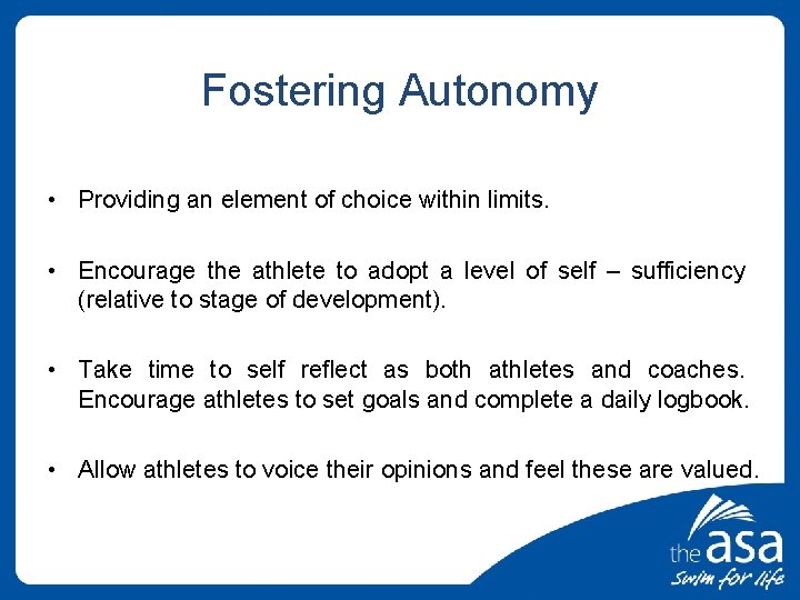 Fostering Autonomy • Providing an element of choice within limits. • Encourage the athlete