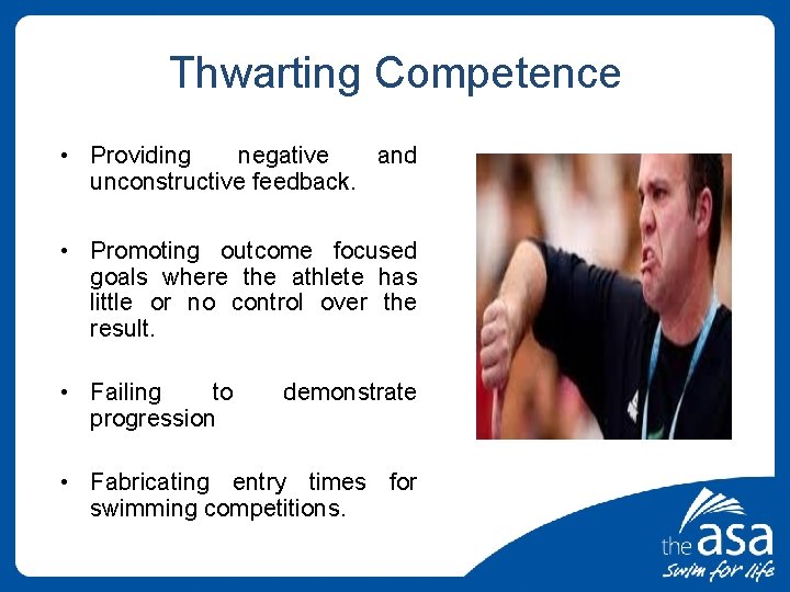 Thwarting Competence • Providing negative and unconstructive feedback. • Promoting outcome focused goals where