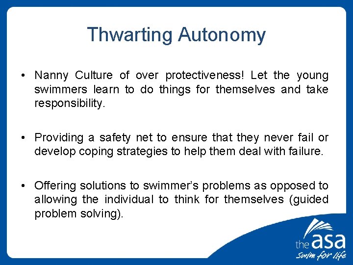 Thwarting Autonomy • Nanny Culture of over protectiveness! Let the young swimmers learn to