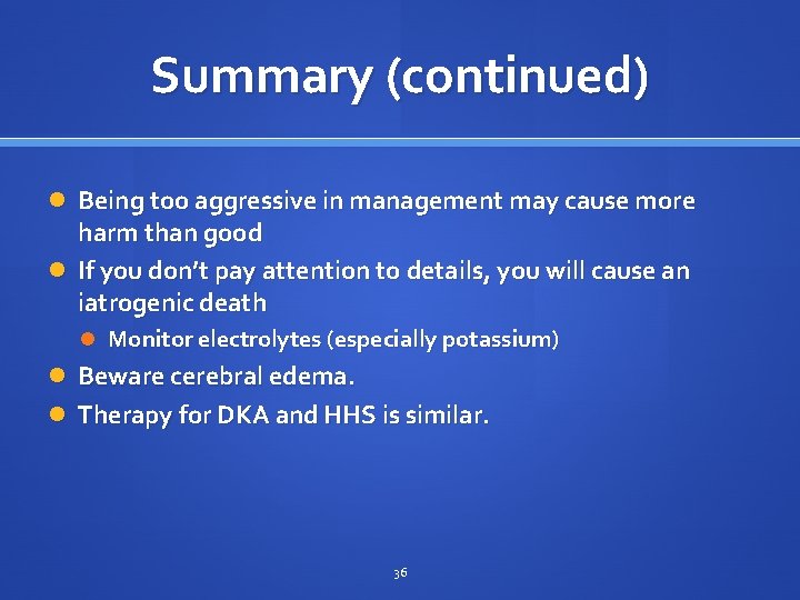 Summary (continued) Being too aggressive in management may cause more harm than good If