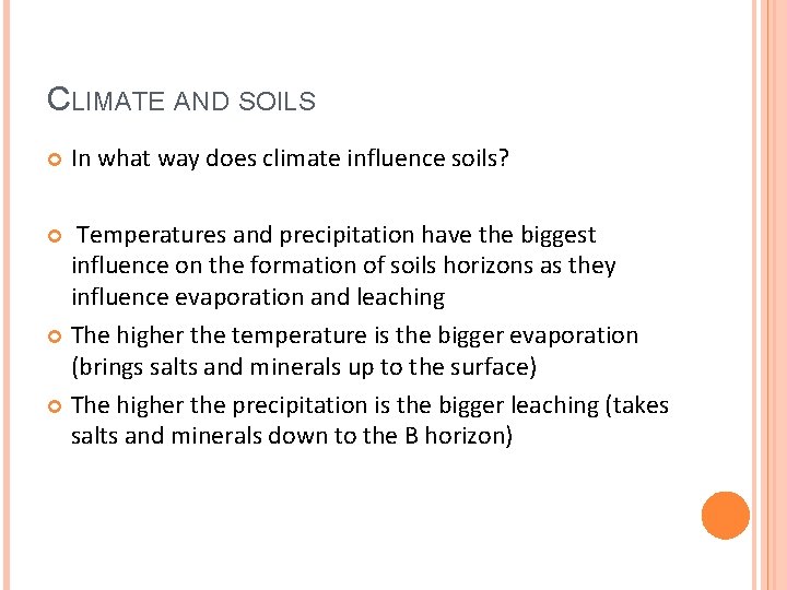 CLIMATE AND SOILS In what way does climate influence soils? Temperatures and precipitation have